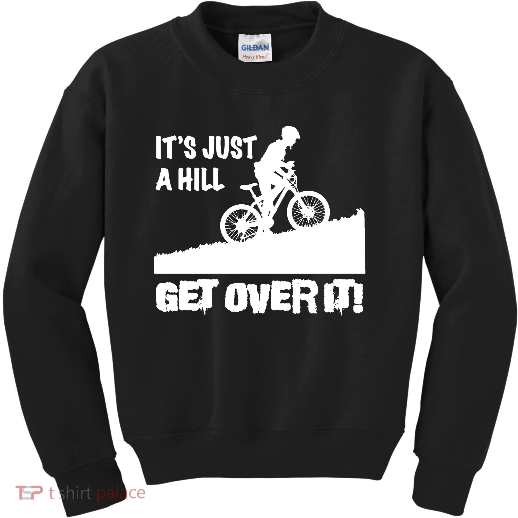 It's Just A Hill Get Over It Kids Sweatshirt