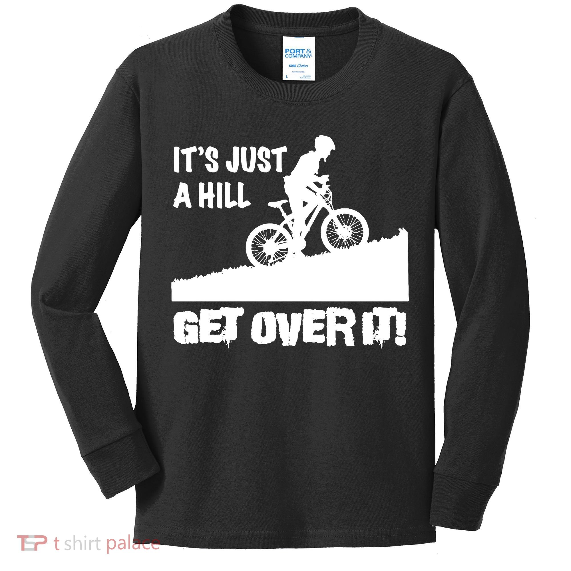 It's Just A Hill Get Over It Kids Long Sleeve Shirt