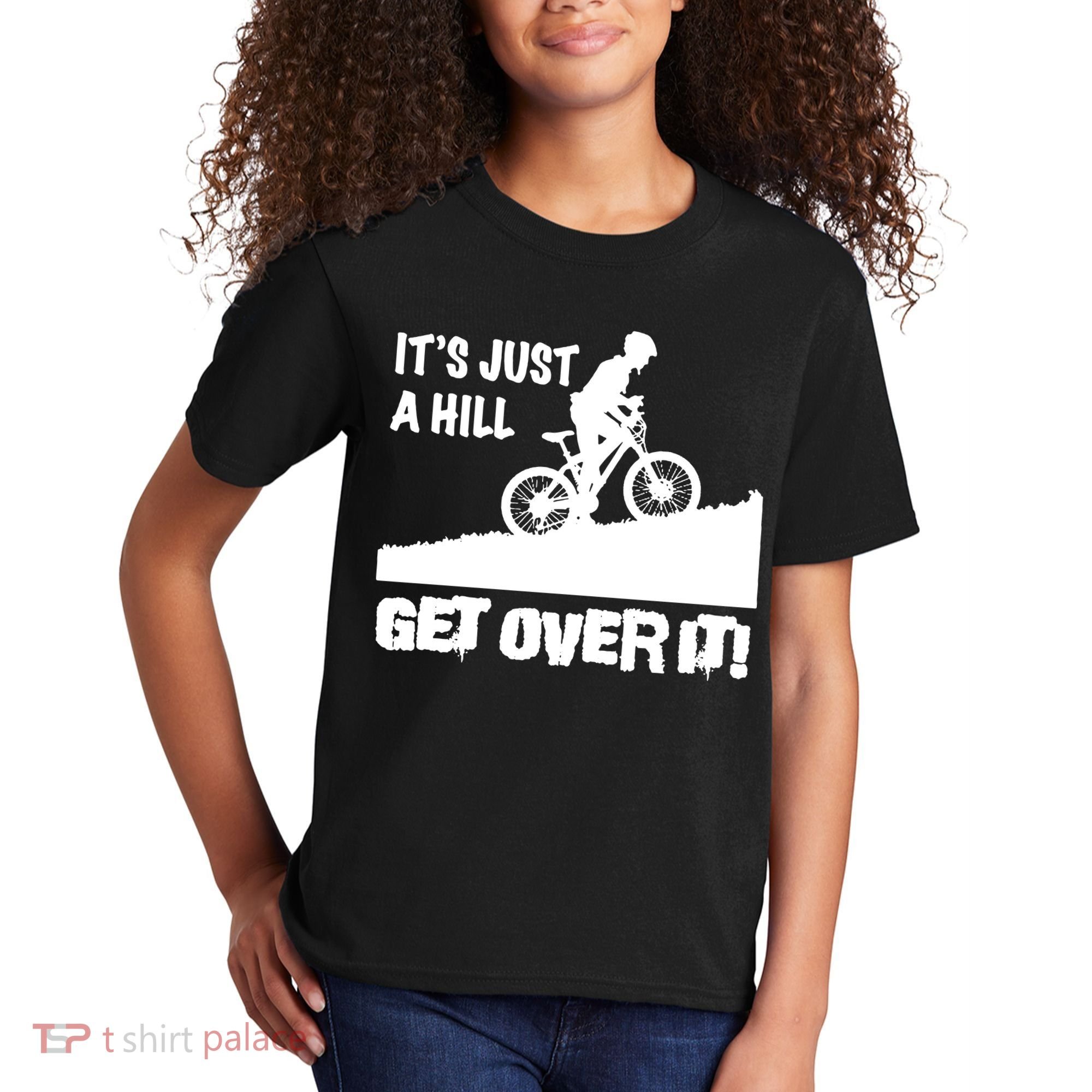 It's Just A Hill Get Over It Kids T-Shirt