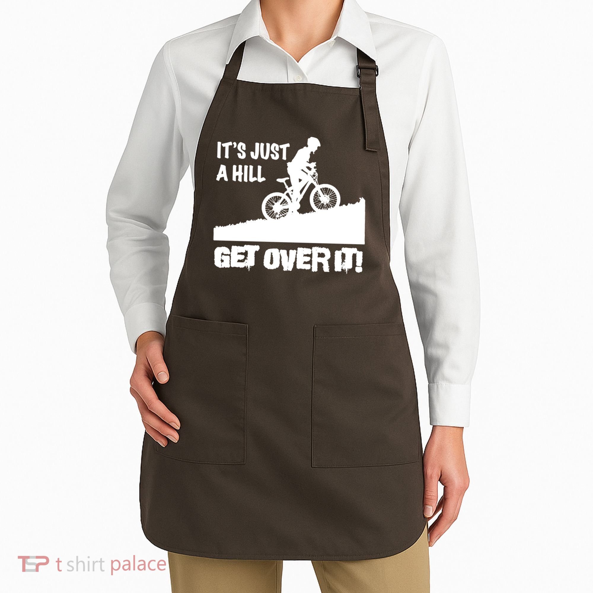 It's Just A Hill Get Over It Apron