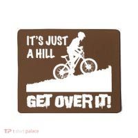 It's Just A Hill Get Over It Mousepad thumb 0