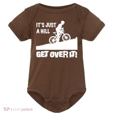 It's Just A Hill Get Over It Baby Bodysuit