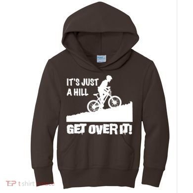 It's Just A Hill Get Over It Kids Hoodie