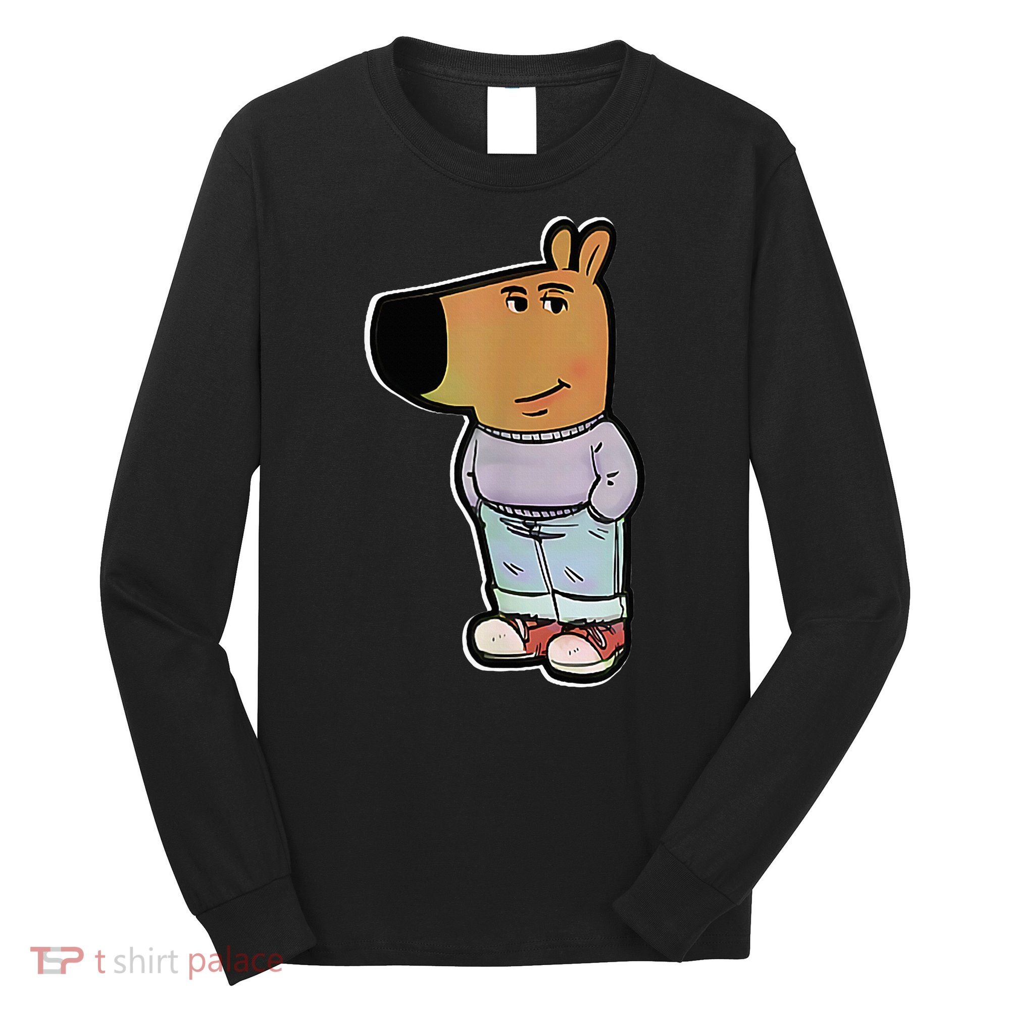 IM Just A Chill Guy Funny Meme Funny Chill Dog Meme Long Sleeve Shirt