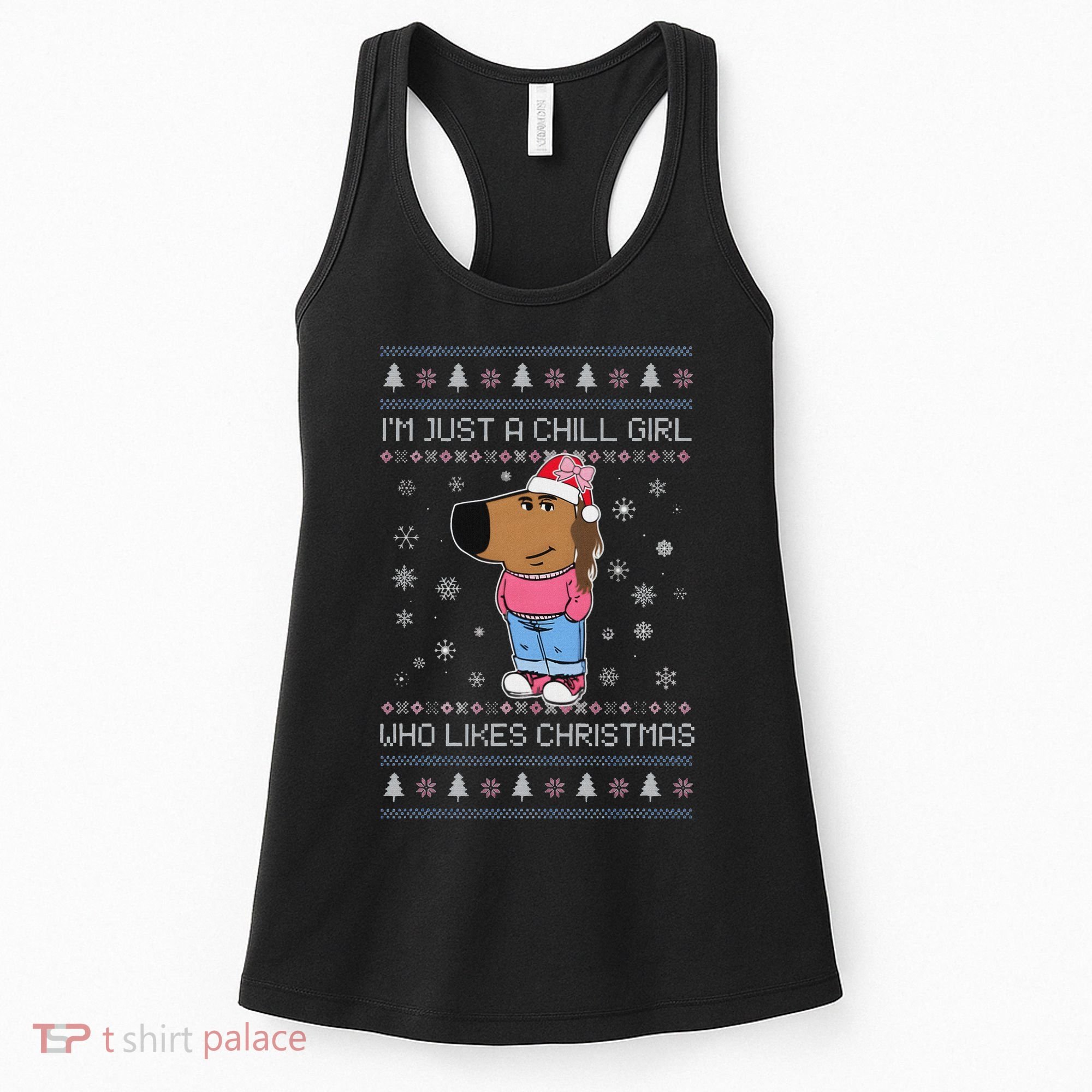 IM Just A Chill Girl Who Likes Christmas Ugly Sweater Women's Tank Top