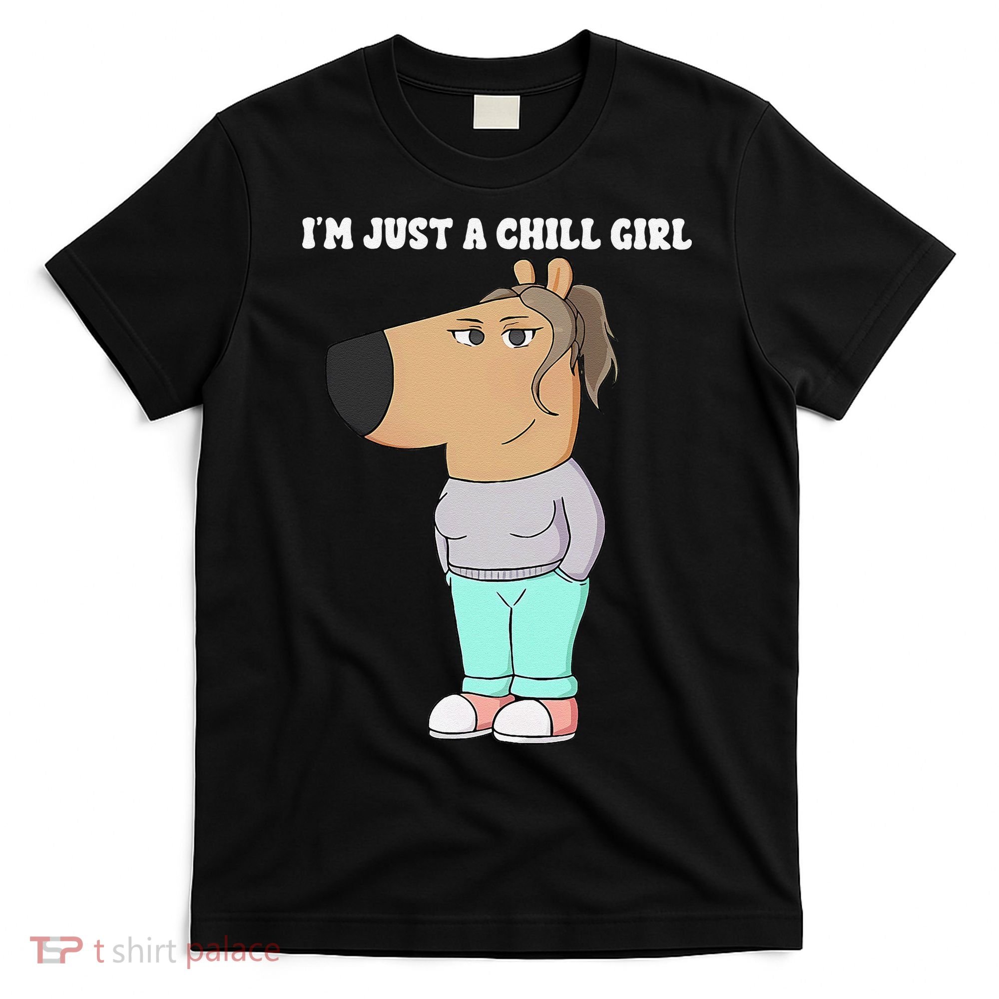 Im Just A Chill Girl Meme Funny Chill Girl Gift T-Shirt
