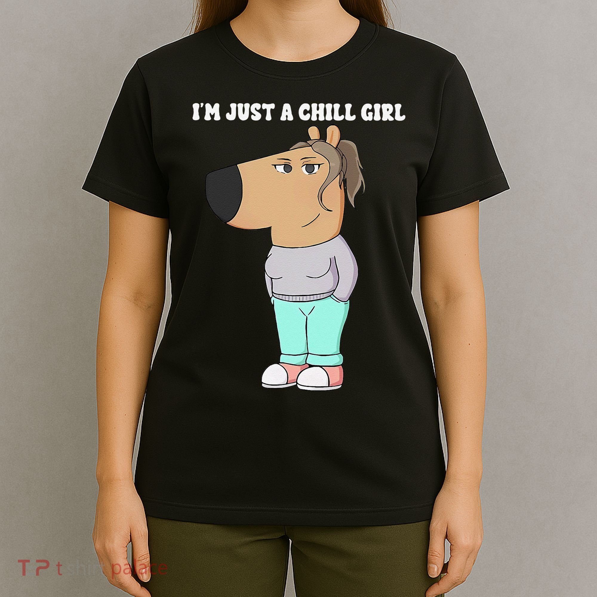 Im Just A Chill Girl Meme Funny Chill Girl Gift T-Shirt