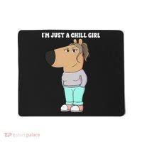 Im Just A Chill Girl Meme Funny Chill Girl Gift Mousepad thumb 0