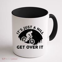 It's Just A Hill Get Over It Funny MTB Mountain Bike Coffee Mug thumb 1