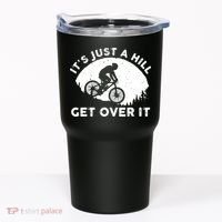 It's Just A Hill Get Over It Funny MTB Mountain Bike Tumbler thumb 0