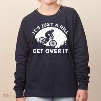 It's Just A Hill Get Over It Funny MTB Mountain Bike Women's Sweatshirt thumb 0