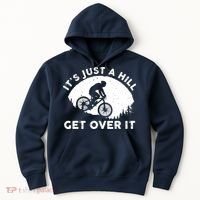 It's Just A Hill Get Over It Funny MTB Mountain Bike Hoodie thumb 0