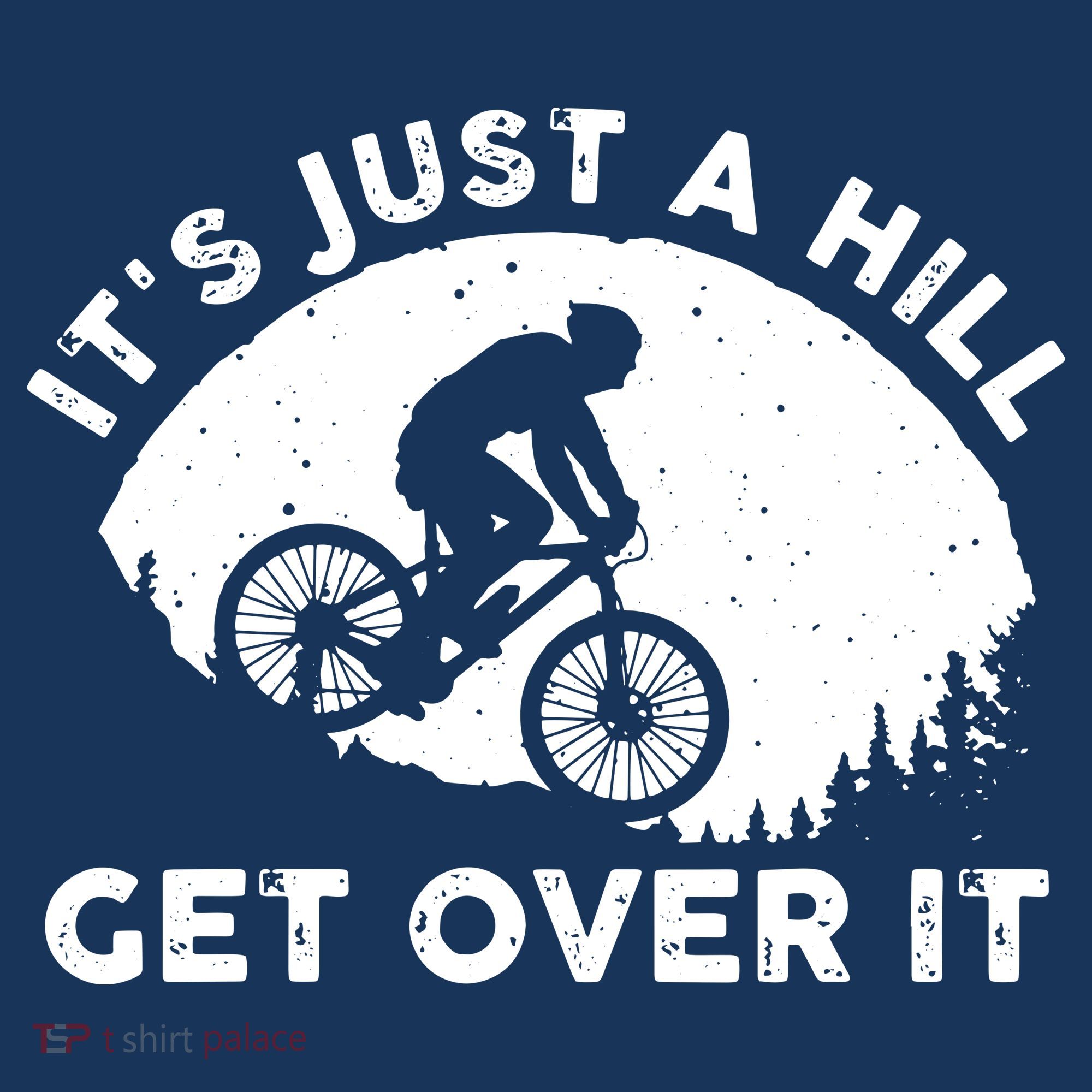 It's Just A Hill Get Over It Funny MTB Mountain Bike Sweatshirt
