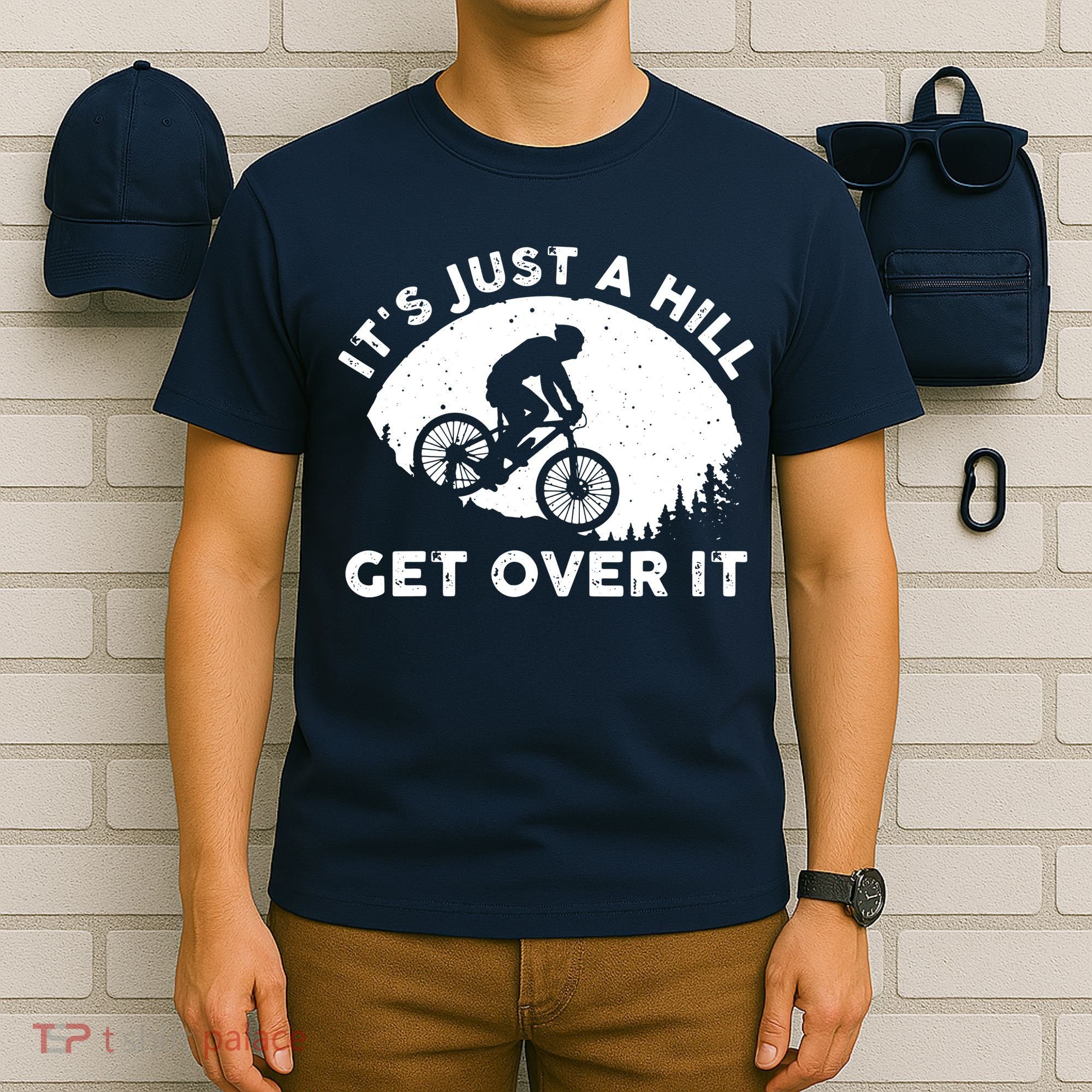 It's Just A Hill Get Over It Funny MTB Mountain Bike T-Shirt