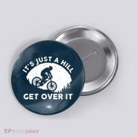 It's Just A Hill Get Over It Funny MTB Mountain Bike Button thumb 0