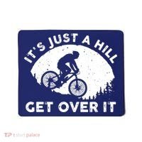It's Just A Hill Get Over It Funny MTB Mountain Bike Mousepad thumb 0