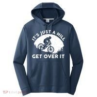 It's Just A Hill Get Over It Funny MTB Mountain Bike Performance Fleece Hoodie thumb 0