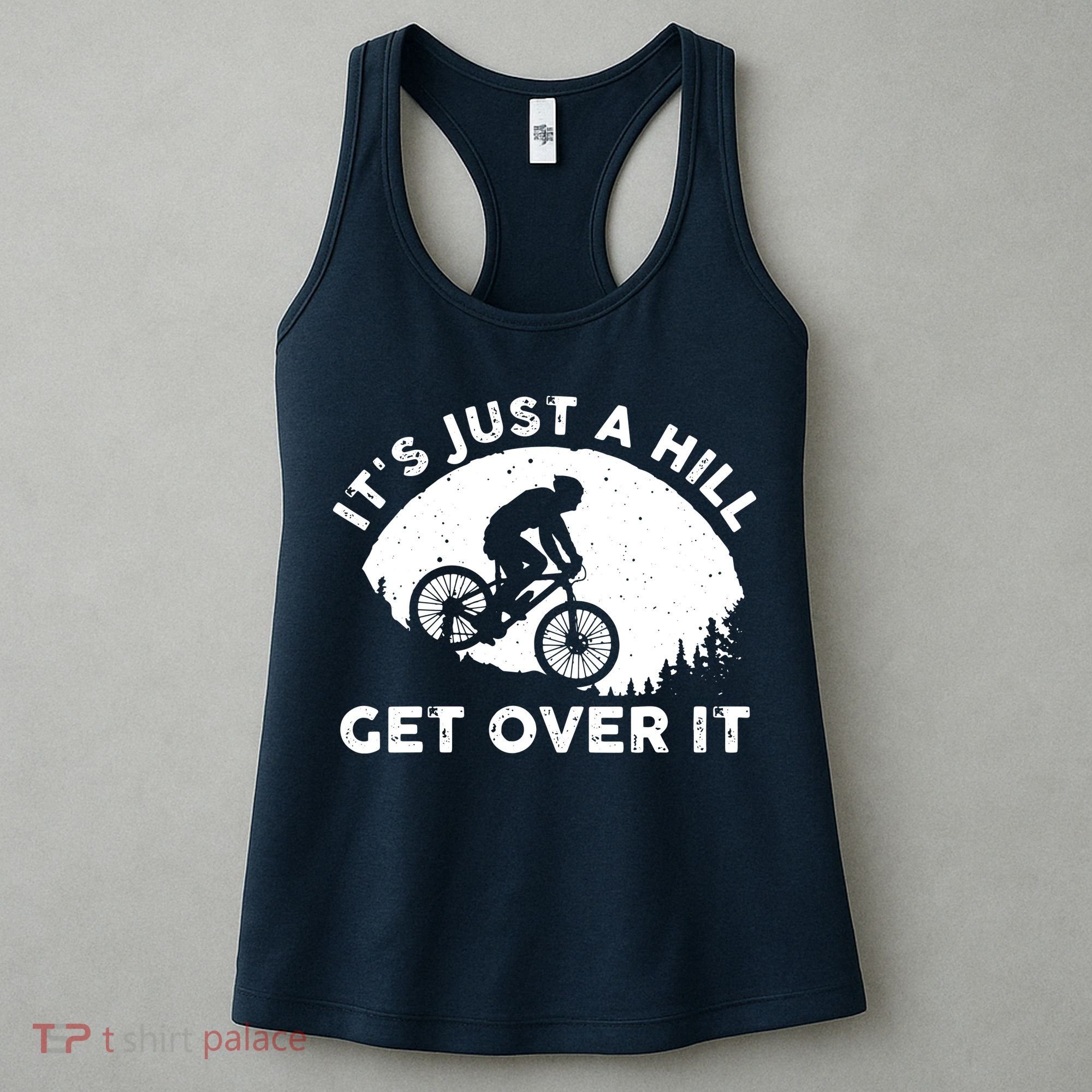 It's Just A Hill Get Over It Funny MTB Mountain Bike Women's Tank Top