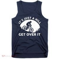 It's Just A Hill Get Over It Funny MTB Mountain Bike Tank Top thumb 0