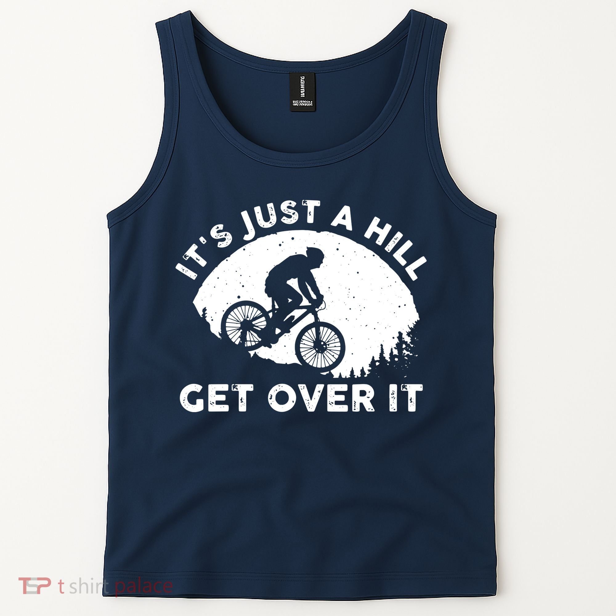 It's Just A Hill Get Over It Funny MTB Mountain Bike Tank Top