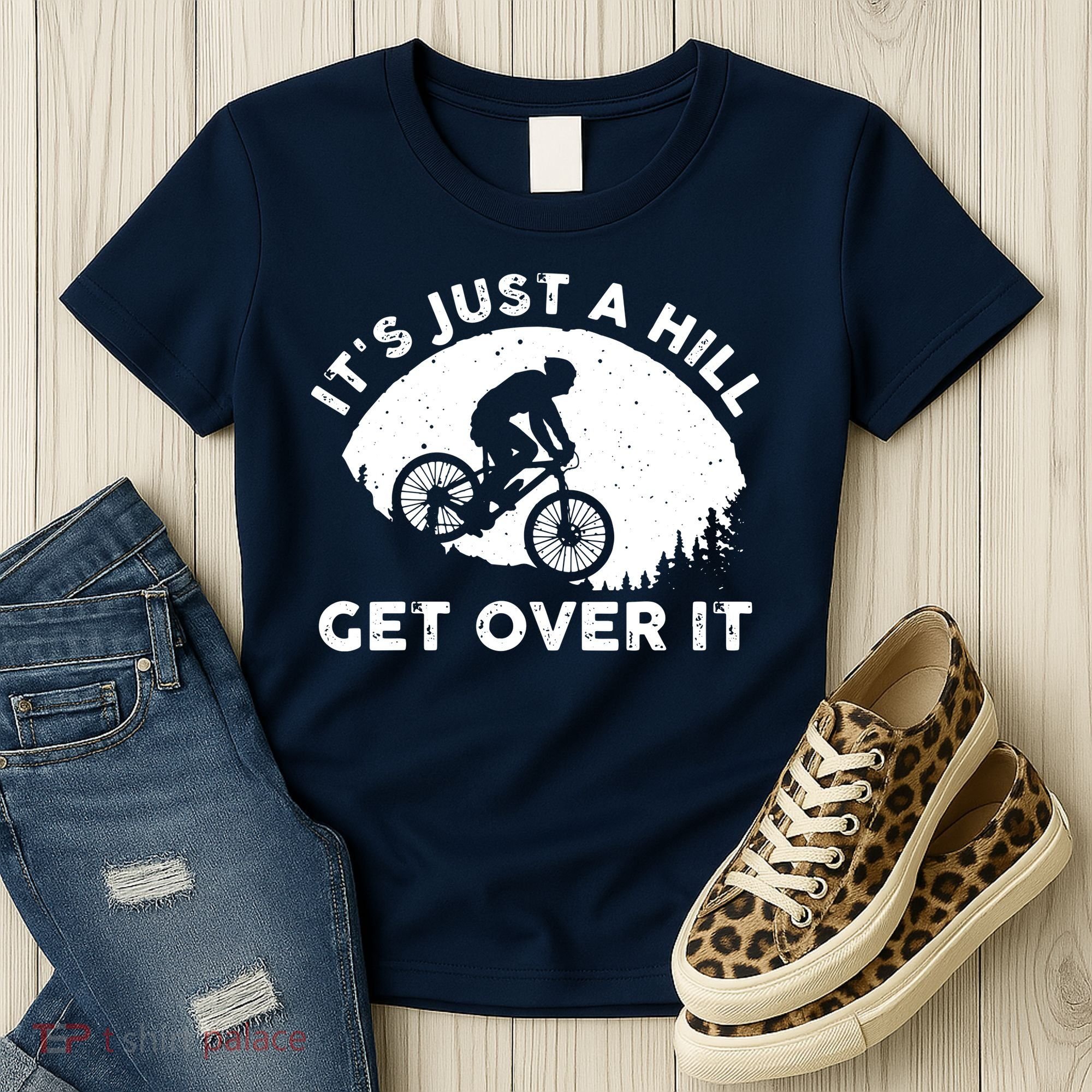 It's Just A Hill Get Over It Funny MTB Mountain Bike Women's T-Shirt