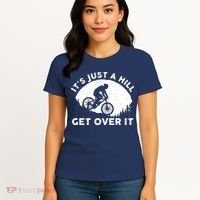 It's Just A Hill Get Over It Funny MTB Mountain Bike Women's T-Shirt thumb 4