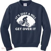 It's Just A Hill Get Over It Funny MTB Mountain Bike Kids Sweatshirt thumb 0