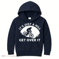 It's Just A Hill Get Over It Funny MTB Mountain Bike Kids Hoodie thumb 0