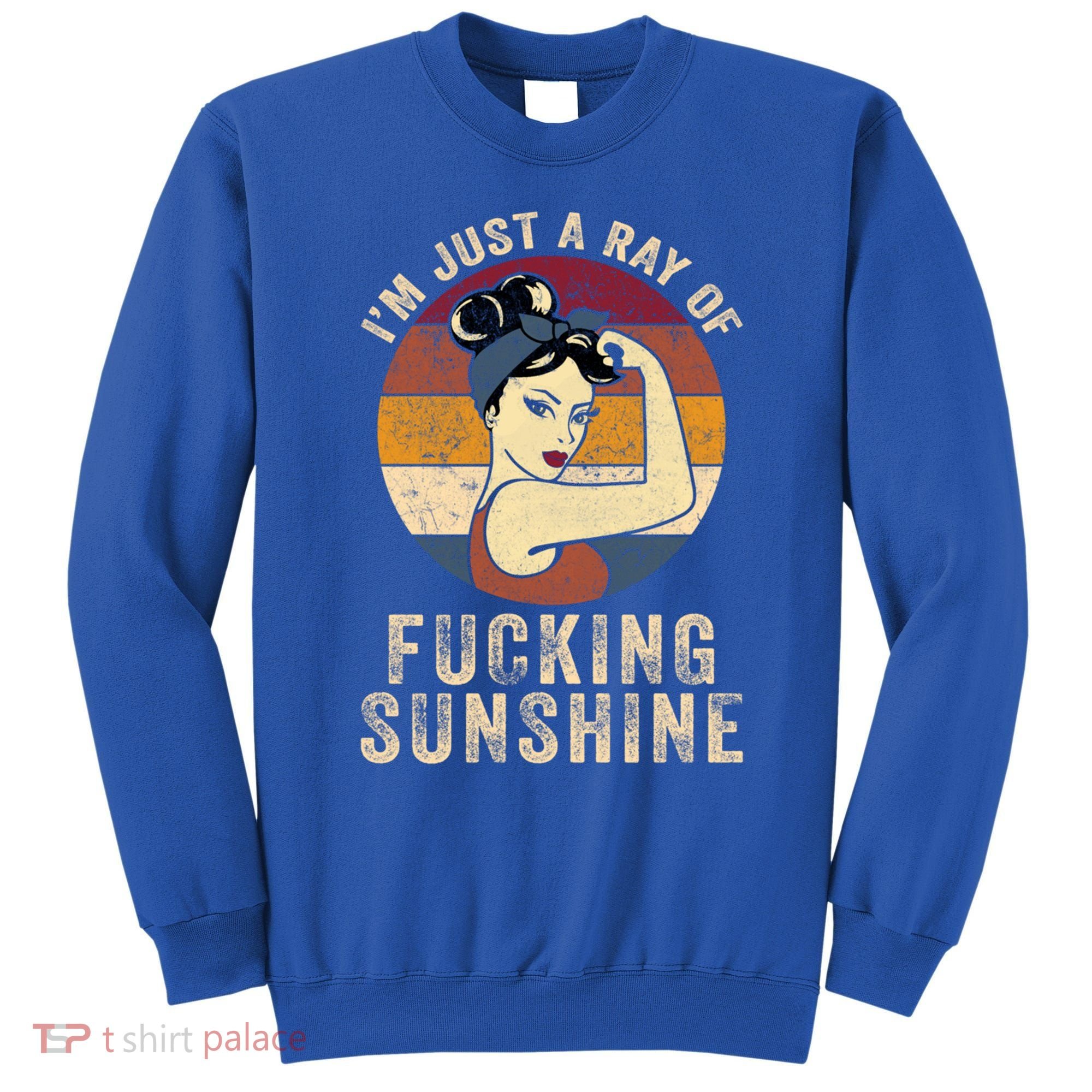 I´m Just A Ray Of Fucking Sunshine Great Gift Rainbow Sarcastic Great Gift Sweatshirt