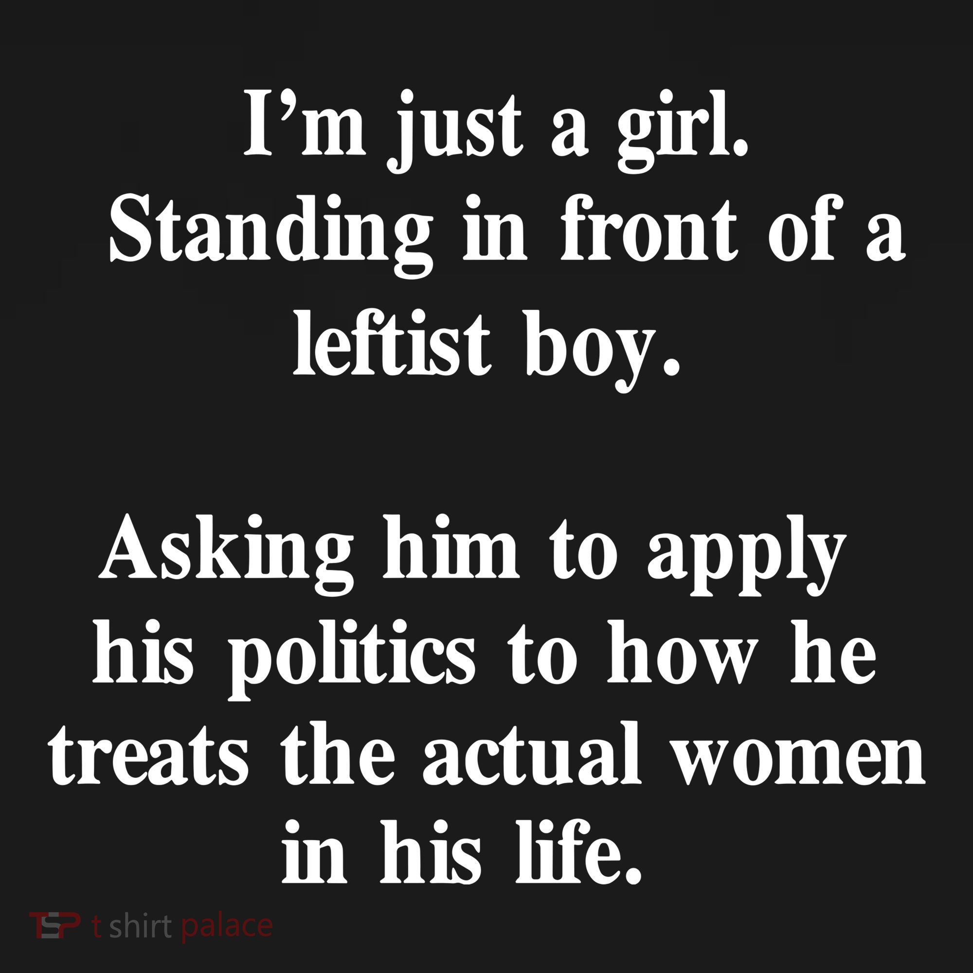 IM Just A Girl Standing In Front Of A Leftist Visor