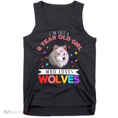 I'm Just A 8 Year Old Who Loves Wolves Wolf Lover Tank Top