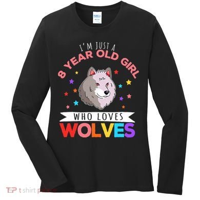 I'm Just A 8 Year Old Who Loves Wolves Wolf Lover Women's Long Sleeve Shirt
