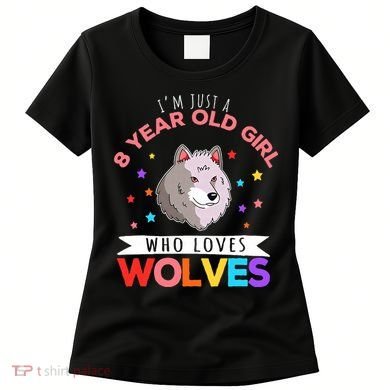 I'm Just A 8 Year Old Who Loves Wolves Wolf Lover Women's T-Shirt