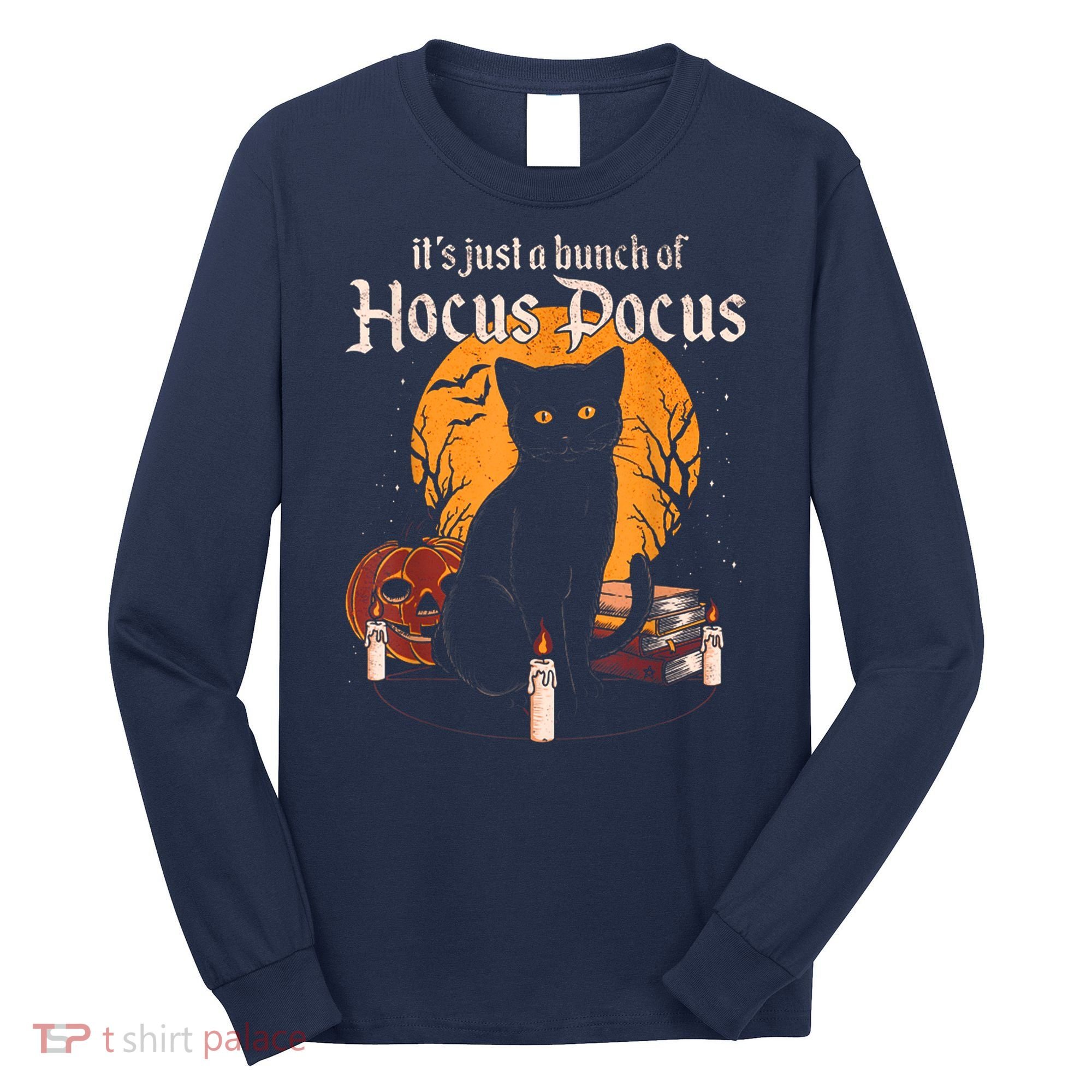 It's Just A Bunch Of Hocus Pocus Funny Halloween Black Cat Long Sleeve Shirt