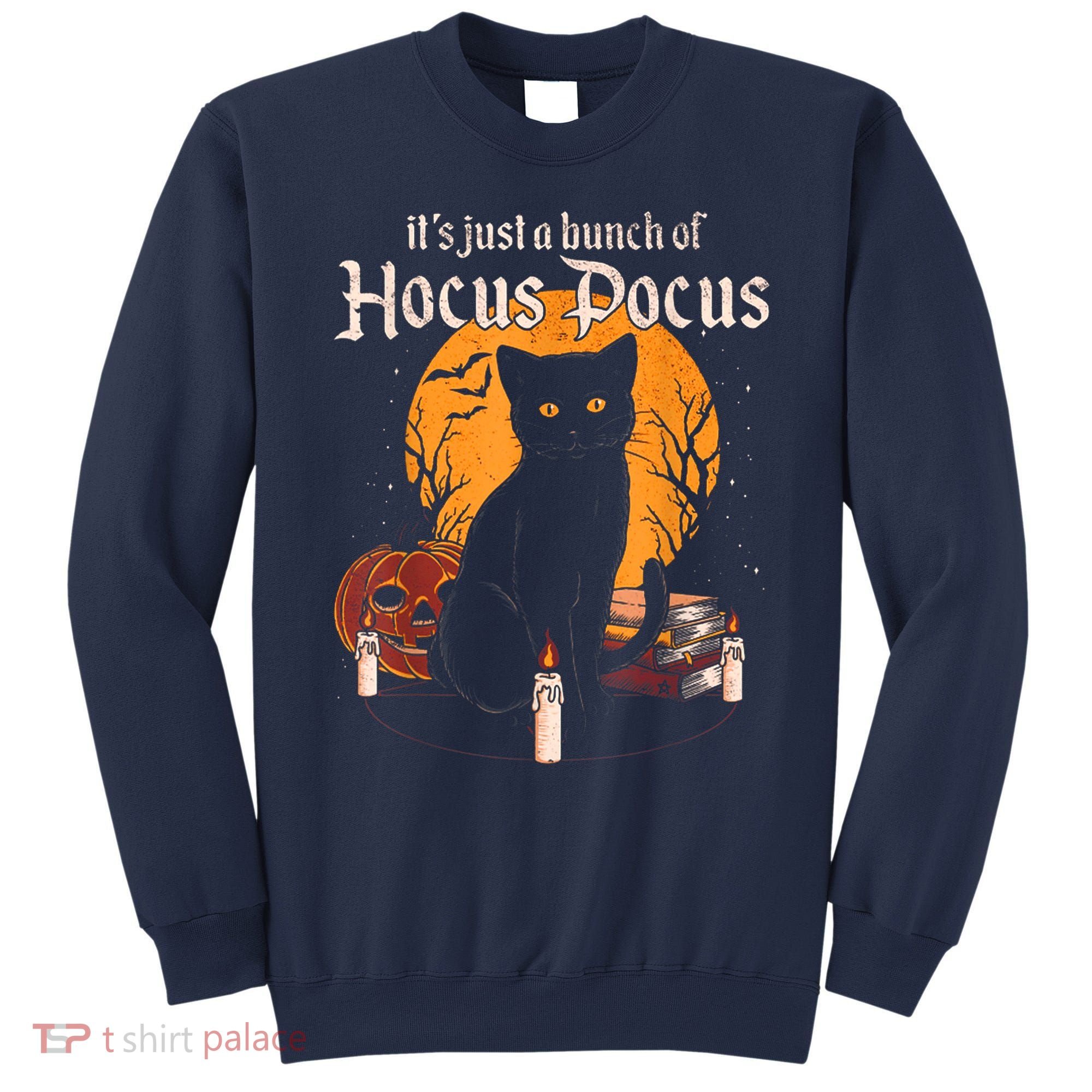 It's Just A Bunch Of Hocus Pocus Funny Halloween Black Cat Sweatshirt