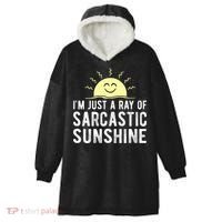 I’m Just A Ray Of Sarcastic Sunshine Funny Sarcastic Saying Hooded Wearable Blanket thumb 0