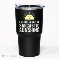 I’m Just A Ray Of Sarcastic Sunshine Funny Sarcastic Saying Tumbler thumb 0