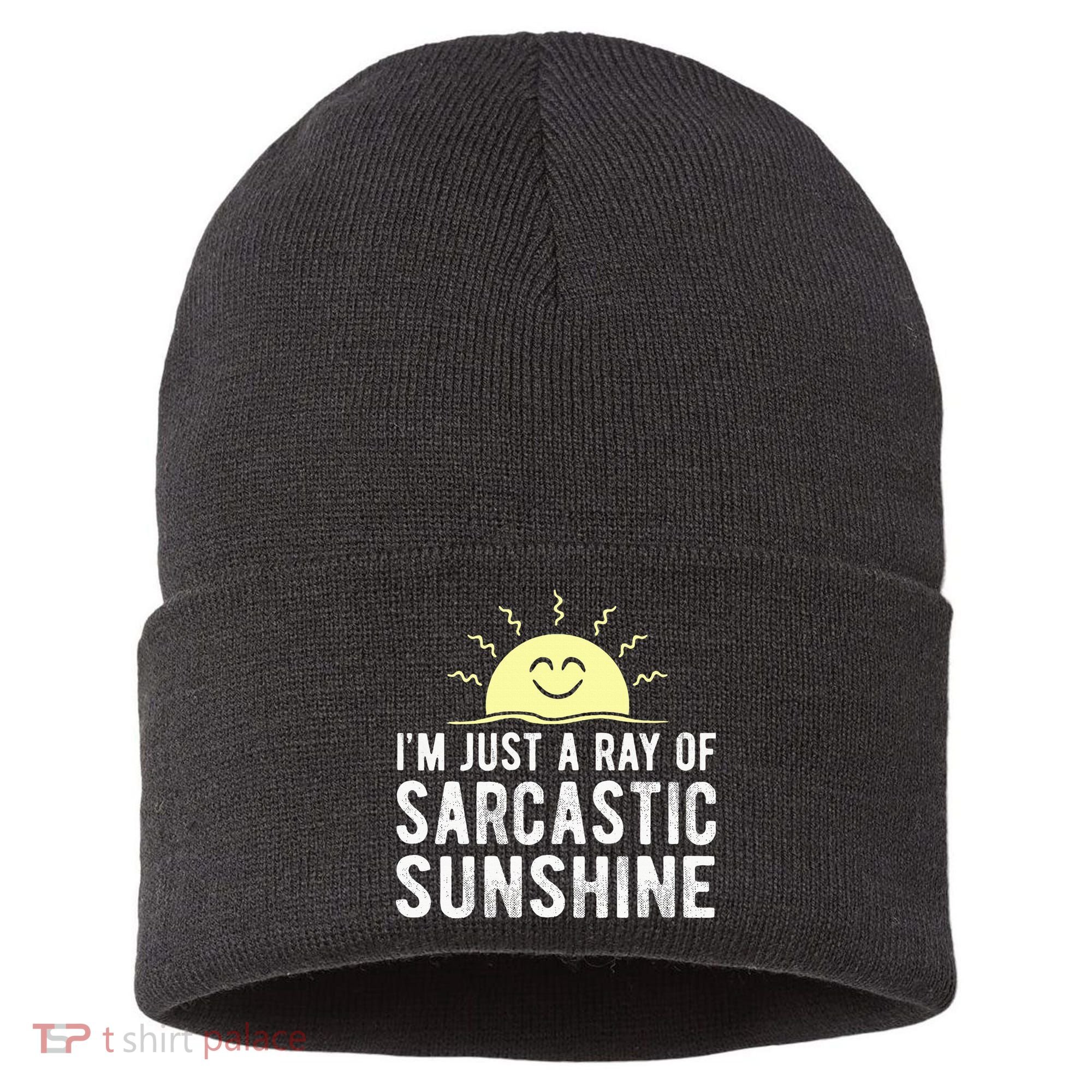 I’m Just A Ray Of Sarcastic Sunshine Funny Sarcastic Saying Sustainable Knit Beanie