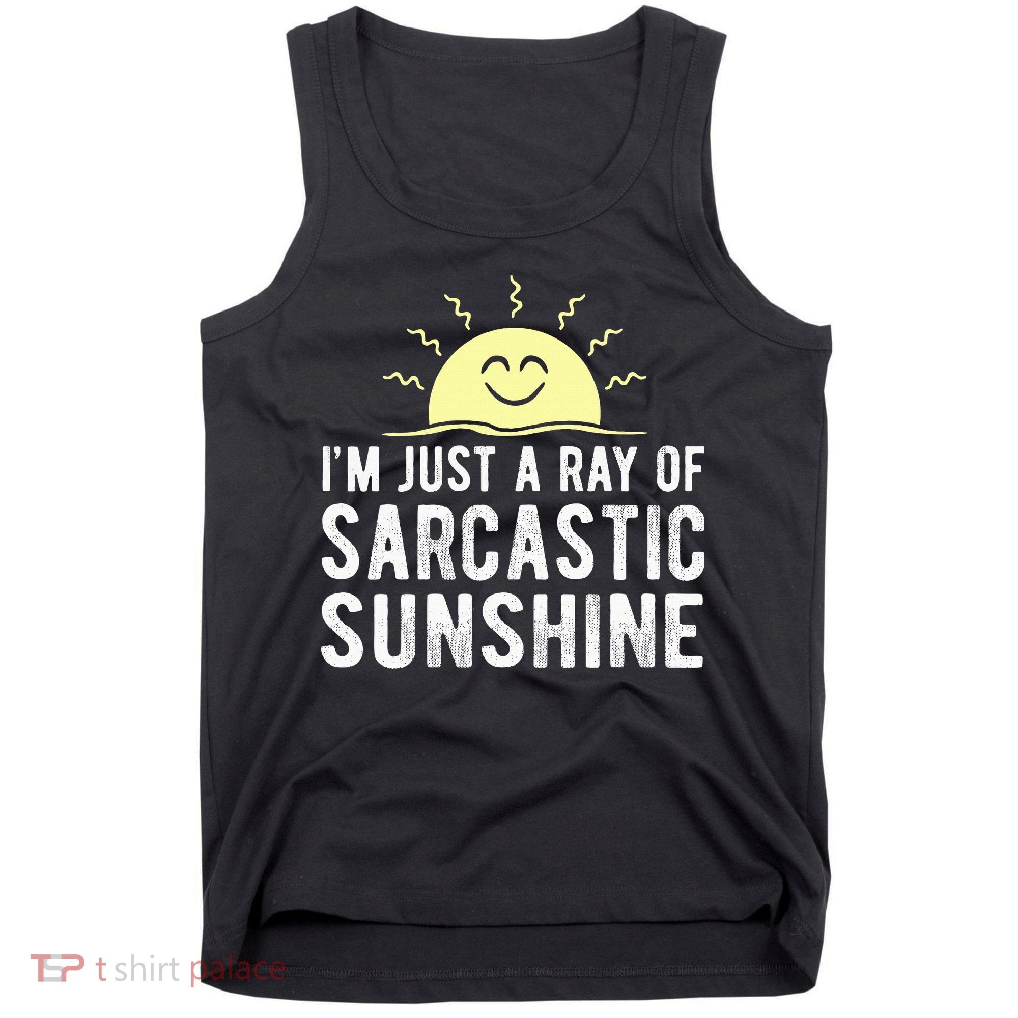 I’m Just A Ray Of Sarcastic Sunshine Funny Sarcastic Saying Tank Top