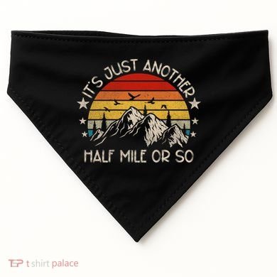 ItS Just Another Half Mile Or So Funny Hiking USA-Made Doggie Bandana