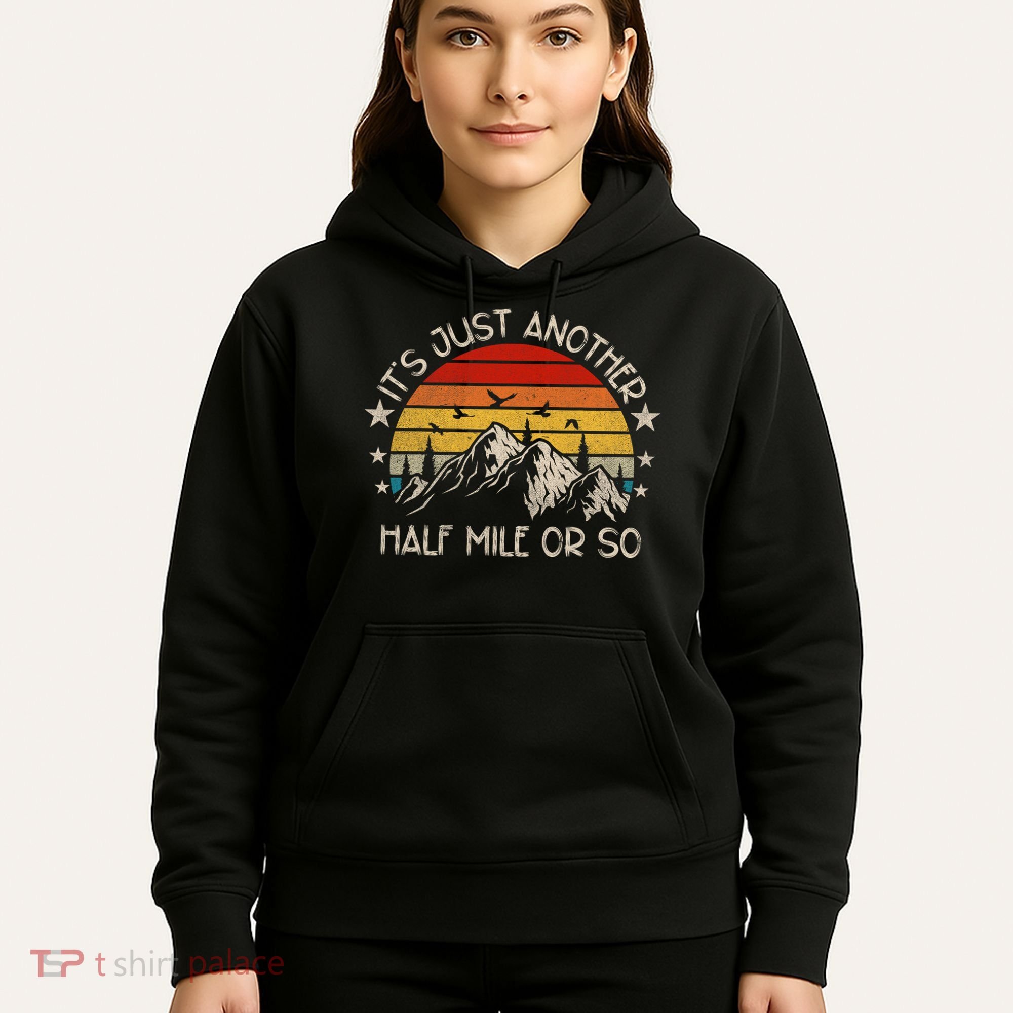 ItS Just Another Half Mile Or So Funny Hiking Hoodie