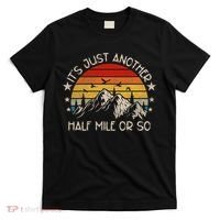 ItS Just Another Half Mile Or So Funny Hiking T-Shirt thumb 0