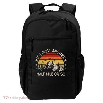 ItS Just Another Half Mile Or So Funny Hiking Backpack