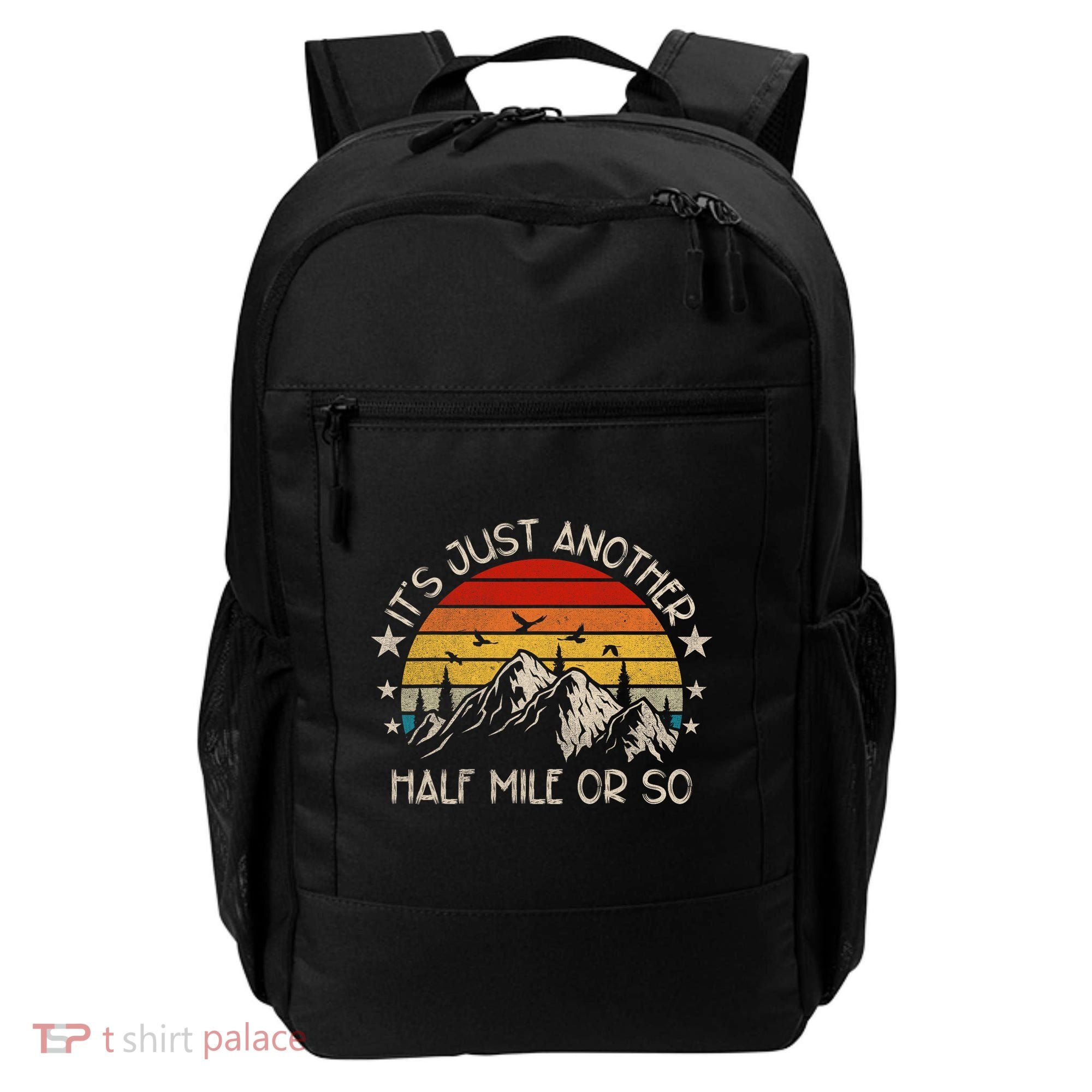 ItS Just Another Half Mile Or So Funny Hiking Backpack
