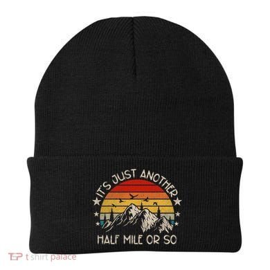 ItS Just Another Half Mile Or So Funny Hiking Beanie