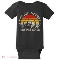 ItS Just Another Half Mile Or So Funny Hiking Baby Bodysuit thumb 0