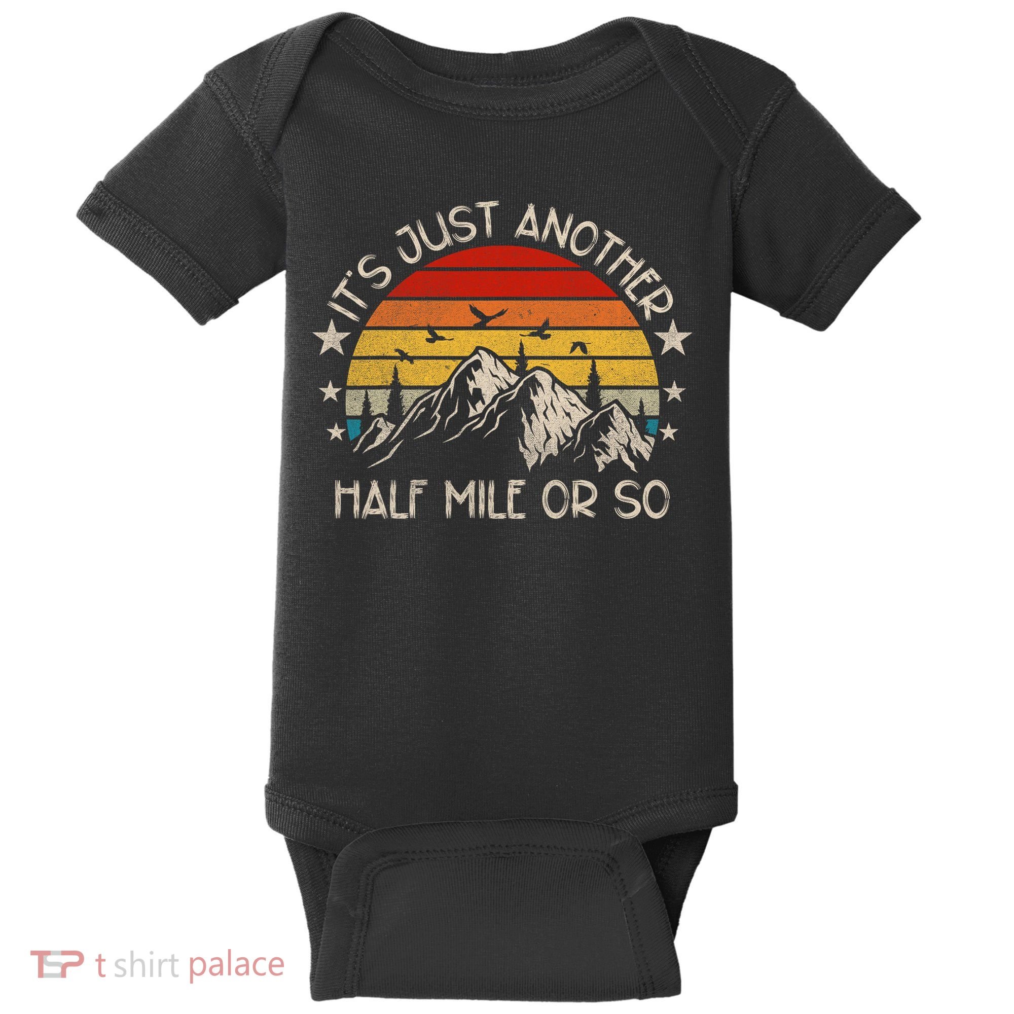 ItS Just Another Half Mile Or So Funny Hiking Baby Bodysuit