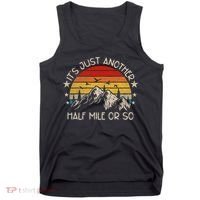 ItS Just Another Half Mile Or So Funny Hiking Tank Top thumb 0