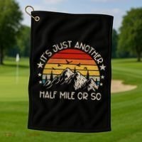 ItS Just Another Half Mile Or So Funny Hiking Golf Towel thumb 1