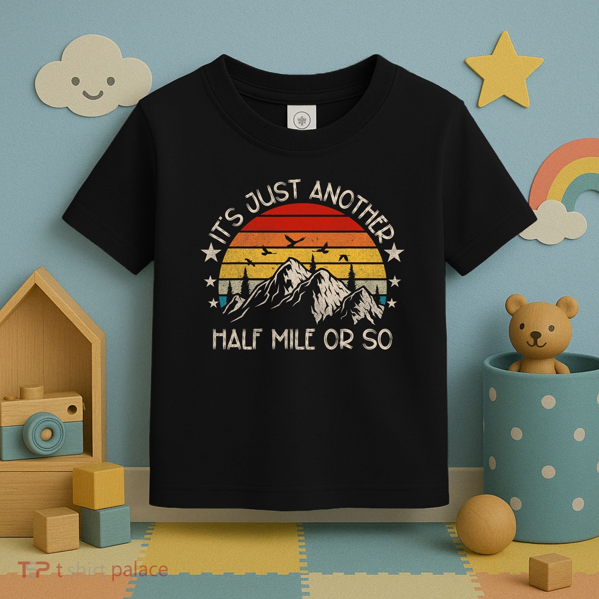 ItS Just Another Half Mile Or So Funny Hiking Toddler T-Shirt